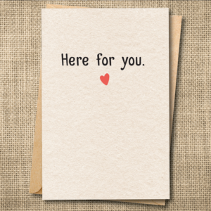 Simple support greeting card reading Here for you with a heart