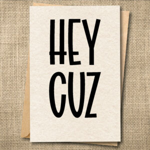 Hey Cuz funny cousin greeting card