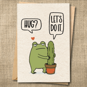 Funny greeting card with a frog hugging a cactus and speech bubbles reading Hug? Let's Do It.