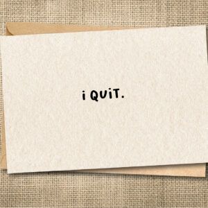 I Quit funny snarky resignation card
