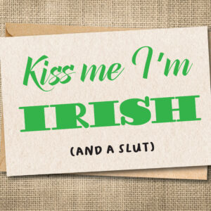 Kiss Me, I'm Irish funny St. Patrick's Day greeting card