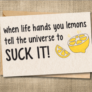 Funny lemon greeting card reading When life hands you lemons tell the universe to suck it