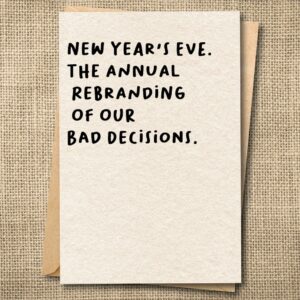 Funny New Year's Eve card that says New Year's Eve. The Annual Rebranding of Our Bad Decisions.