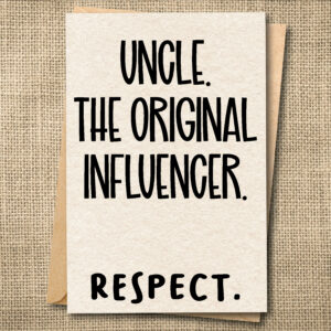 Uncle: The Original Influencer — Funny Uncle Card