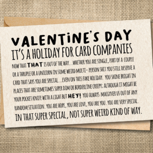 Funny Valentine's Day card saying Valentine's Day is a holiday for card companies with a heartfelt snarky message.
