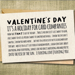 Funny Valentine's Day card saying it's a holiday for card companies with a romantic message ending in I fucking love you.