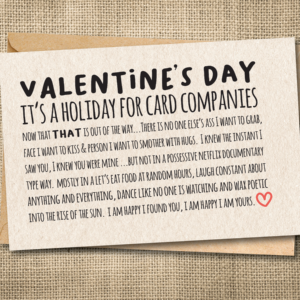 Funny Valentine's Day card saying it's a holiday for card companies with a romantic message ending in I am happy I found you.