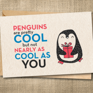 Funny penguin greeting card reading Penguins are pretty cool but not nearly as cool as you