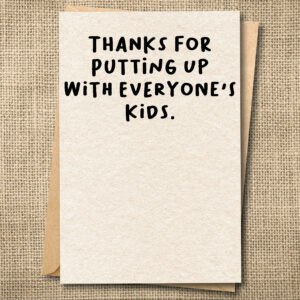 Funny teacher holiday card that says Thanks for Putting Up With Everyone's Kids.