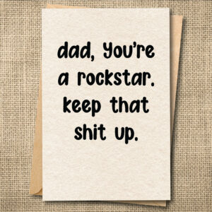 Funny Father's Day card for Dad saying you're a rockstar and keep that shit up