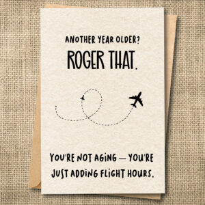Another Year Older Roger That funny pilot birthday card