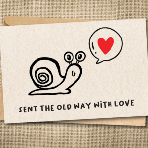 Cute snail mail card with a snail and the message SENT THE OLD WAY WITH LOVE