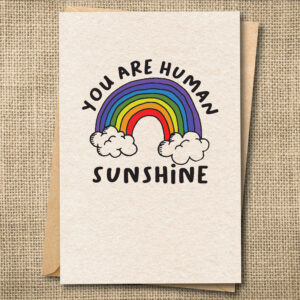 Rainbow encouragement greeting card reading You Are Human Sunshine
