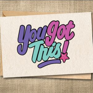 Funny encouragement greeting card reading You Got This with colorful lettering and a star
