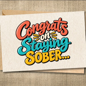 Congrats on Staying Sober — Sobriety Card