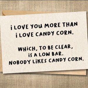 Funny Halloween love card saying I love you more than candy corn