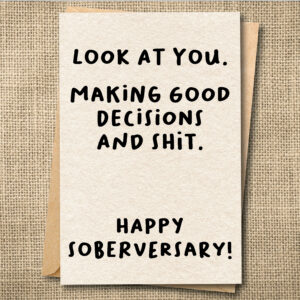 Look at You Making Good Decisions — Sobriety Card