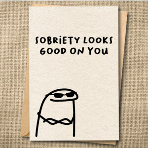 Sober Looks Good on You — Sobriety Card