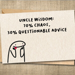 Uncle Wisdom — 70% Chaos, 30% Questionable Advice — Funny Uncle Card
