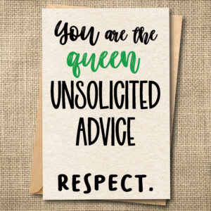 You Are the Queen of Unsolicited Advice funny aunt greeting card