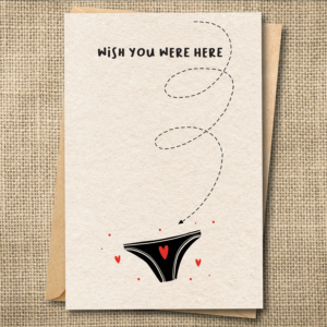 Funny long distance card with the message WISH YOU WERE HERE and a heart-covered black underwear illustration